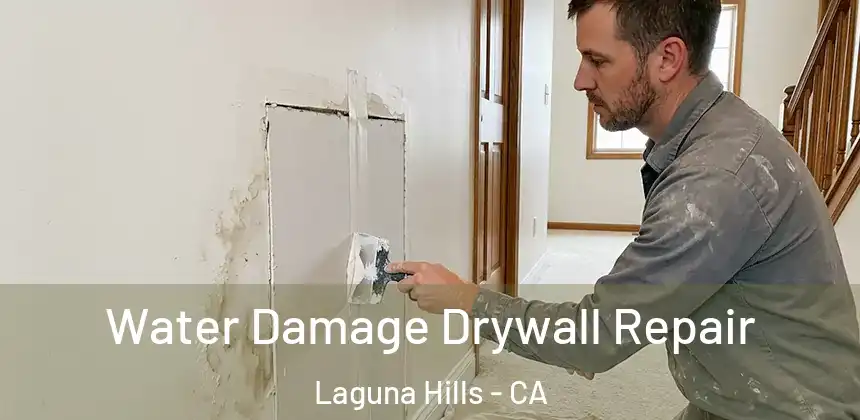  Water Damage Drywall Repair Laguna Hills - CA